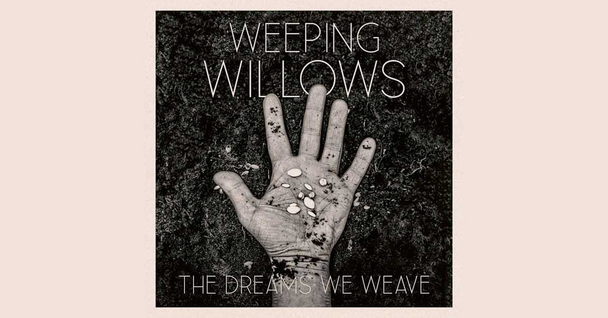 NY SKIVA. Weeping Willows firar 25 år och släpper albumet “The Dreams We Weave”