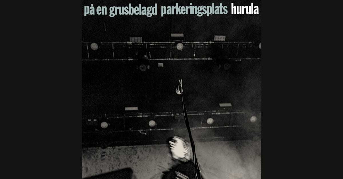 Hurula släpper idag livealbumet På en grusbelagd parkeringsplats