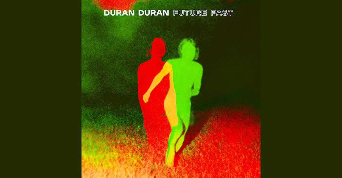 NYTT ALBUM. Duran Duran släpper sitt femtonde fullängdsalbum “FUTURE PAST”