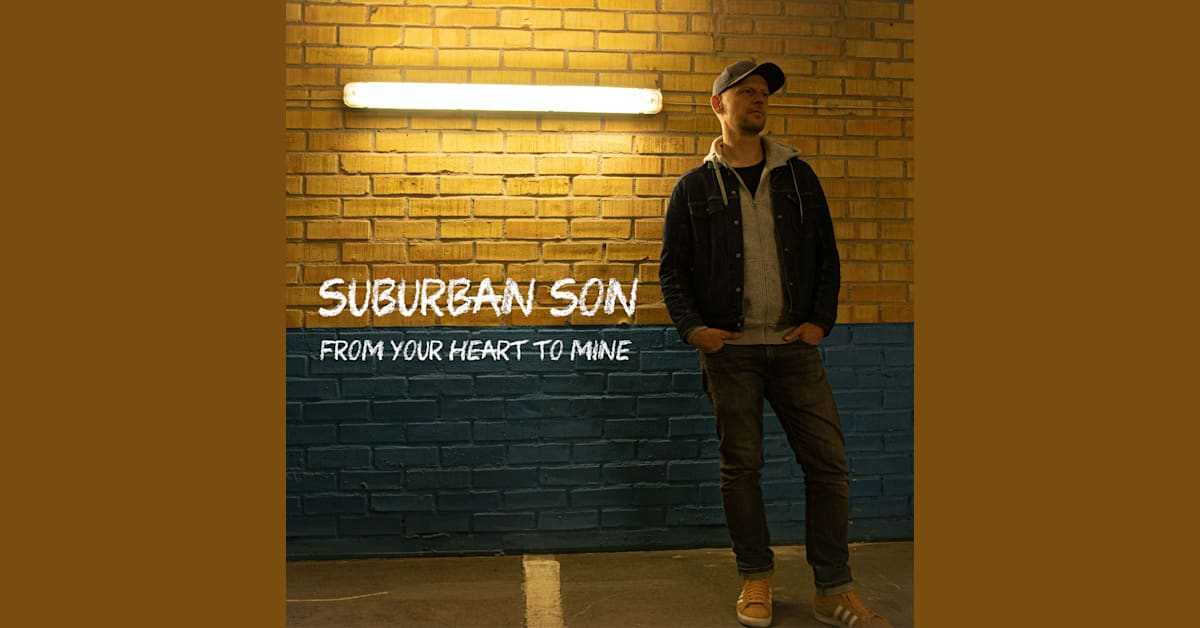 NY SINGEL. Suburban Son släpper debutsingeln “From Your Heart To Mine”