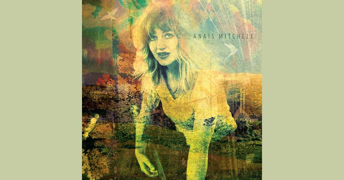 NYTT ALBUM. Hyllad som en av de främsta låtskrivarna genom tiderna - Anaïs Mitchell släpper sitt första soloalbum på tio år