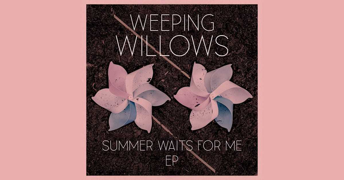 Weeping Willows släpper ny, efterlängtad, musik – EP:n “Summer Waits For Me”