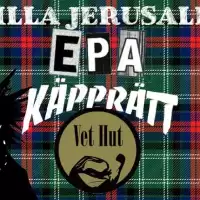 Evenemang: Epa, Käpprätt & Vet Hut @lillajerusalem