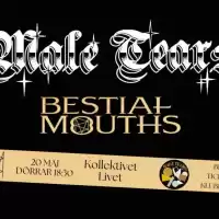 Evenemang: Male Tears + Bestial Mouths