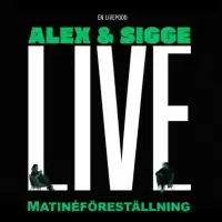 Evenemang: Matinéföreställning: Alex & Sigge Livepodd 2026