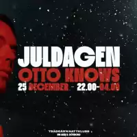 Evenemang: Otto Knows - Juldagen 25 Dec - Trädgår´n