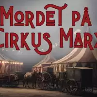 Evenemang: Mordet På Cirkus Marx