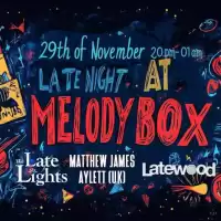 Evenemang: Late Night At Melodybox - The Late Lights, Matthew James Aylett (uk), Latewood