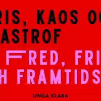 Evenemang: Kris, Krig Och Katastrof Eller Fred, Frihet Och...