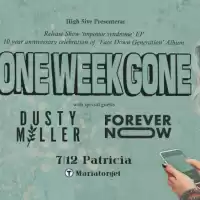 Evenemang: Patricia Live: One Week Gone + Dusty Miller & Forever Now