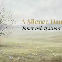 Evenemang: A Silence Haunts Me - Toner Och Tystnad Om Våren
