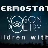 Evenemang: Thermostatic/ Vogon Poetry/ Children Within