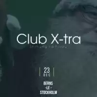 Evenemang: Club X-tra Christmas Party @ Berns - Stockholm 23e