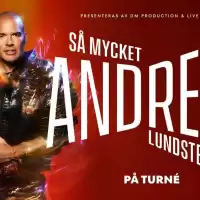 Evenemang: Andreas Lundstedt - Så Mycket Andreas