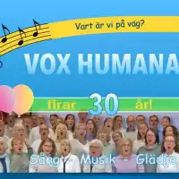 Evenemang: Vox Humana Firar 30 år - Sång, Musik, Glädje 15.00