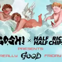 Evenemang: Gosh! X Half Rice Half Chips Presents: A Really Good Friday