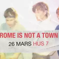 Evenemang: Rome Is Not A Town | Hus 7