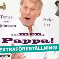 Evenemang: Men, Pappa! - Extraföreställning