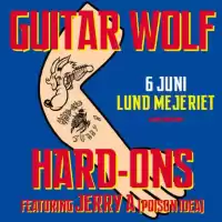 Evenemang: Guitar Wolf & Hard-ons (featuring Jerry A)