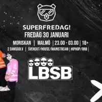 Evenemang: Superfredag X Lbsb – Hela Moriskan - 30 Jan
