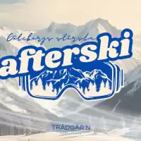 Evenemang: Afterski - 21 Februari - Trädgårn