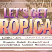 Evenemang: Lets Get Tropical -  Lördag 1 Juni