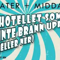 Evenemang: Hotellet Som Inte Brann Upp (eller Ner)