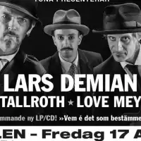 Evenemang: Lars Demian, David Tallroth, Love Meyerson