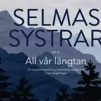 Evenemang: Selmas Systrar - All Vår Längtan