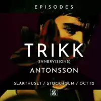 Evenemang: Episodes W/ Trikk (innervisions) / Antonsson