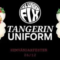 Evenemang: Tangerin + Uniform Ll Klubb Fix Ll Satin Ll 26 Dec