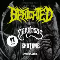 Evenemang: Benighted ???? Carnosus ???? Endtime
