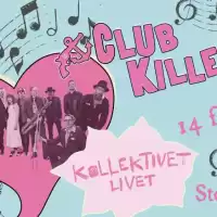 Evenemang: Club Killers | Kollektivet Livet