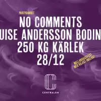 Evenemang: No Comments, Louise Andersson Bodin & 250kg Kärlek