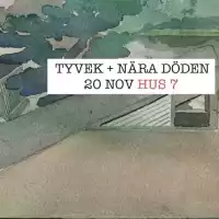 Evenemang: Tyvek + Nära Döden | Hus 7