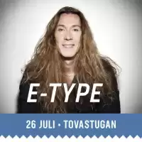 Evenemang: E-type - Tovastugan 26 Juli