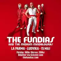 Evenemang: The Fundias And The Medium Mindblowers