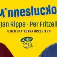 Evenemang: Minnesluckor, Jan Rippe & Per Fritzell & Den Ofattbara Orkestern